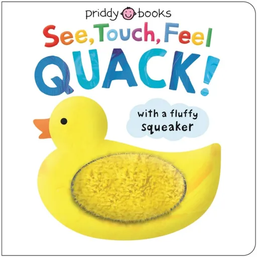 See, Touch, Feel Quack - Roger Priddy, Priddy Books