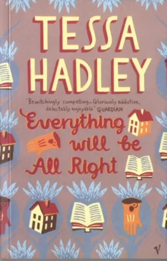Everything Will Be All Right - Tessa Hadley