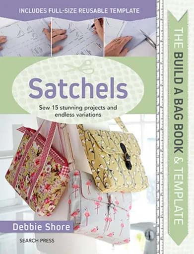 The Build a Bag Book: Satchels - Debbie Shore
