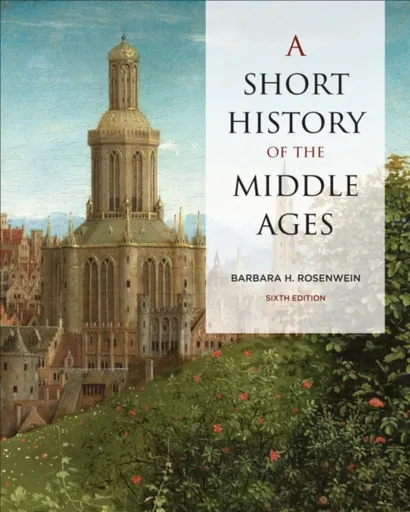 A Short History of the Middle Ages, Sixth Edition - Barbara Rosenwein