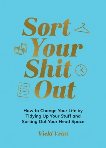 Sort Your Shit Out - Vicki Vrint