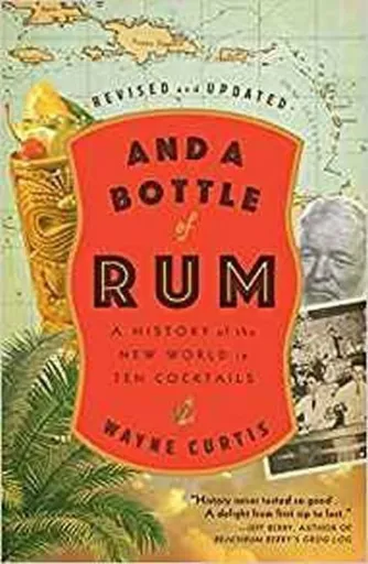 And a Bottle of Rum - Wayne Curtis