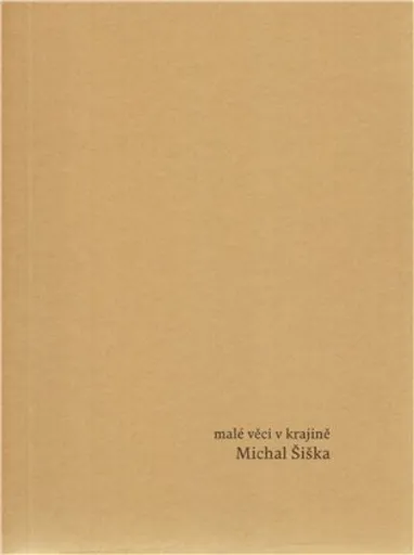 Malé věci v krajině - Michal Šiška