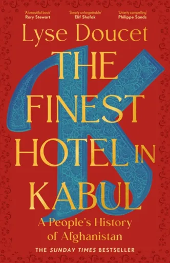 The Finest Hotel in Kabul - Lyse Doucet