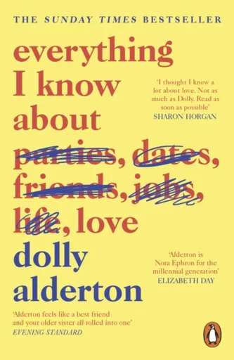 Everything I Know About Love - Dolly Alderton