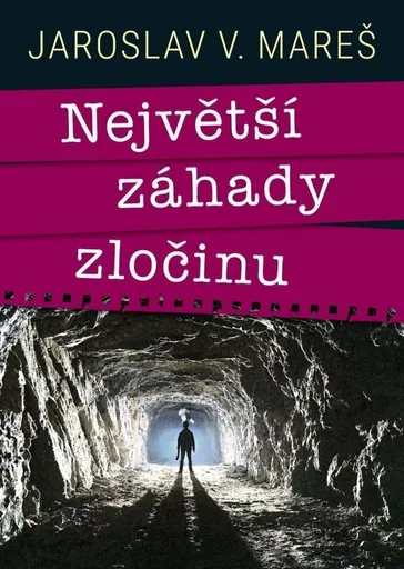 Největší záhady zločinu - Jaroslav V. Mareš
