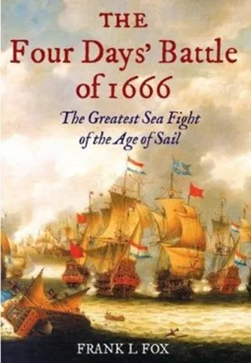 The Four Days' Battle of 1666 - Frank L. Fox