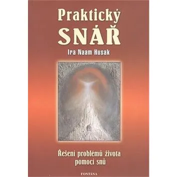 Praktický snář: Řešení problémů života pomocí snů (978-80-7336-281-2)