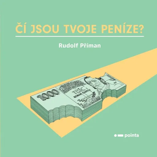 Čí jsou tvoje peníze? - Příman Rudolf