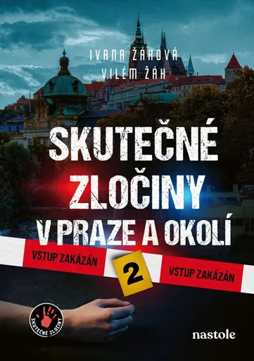 Skutečné zločiny v Praze a okolí 2 - Ivana Žáková, Vilém Žák