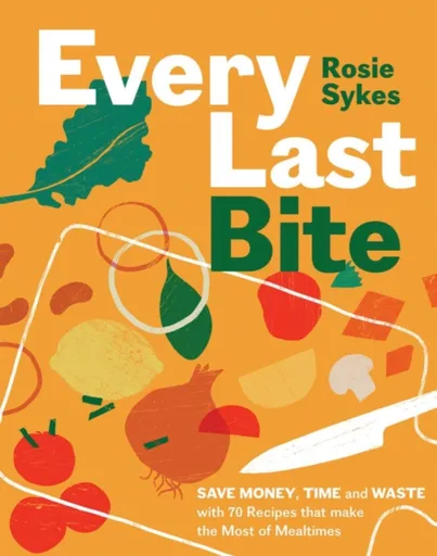 Every Last Bite - Rosie Sykes