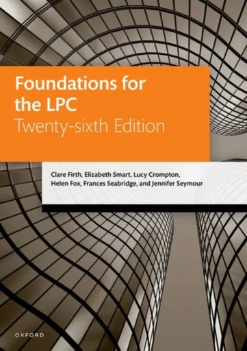 Foundations for the LPC - Elizabeth Smart, Lucy , former Senior Lecturer, LLB, LLM, Solicitor (non-practising), former Senior Lecturer, Manche, Jennif