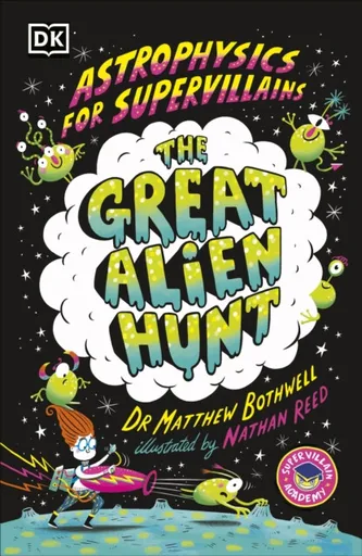 Astrophysics for Supervillains 2 The Great Alien Hunt - Matthew Dr. Bothwell