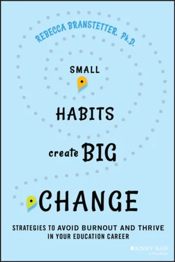 Small Habits Create Big Change - Rebecca Branstetter