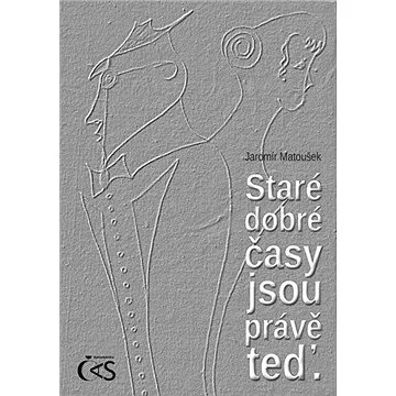Staré dobré časy jsou právě teď. (978-80-874-7086-2)