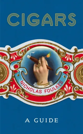 Cigars: A Guide - Foulkes Nicholas