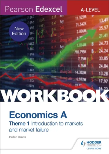 Pearson Edexcel A-Level Economics A Theme 1 Workbook: Introduction to markets and market failure - Peter Davis
