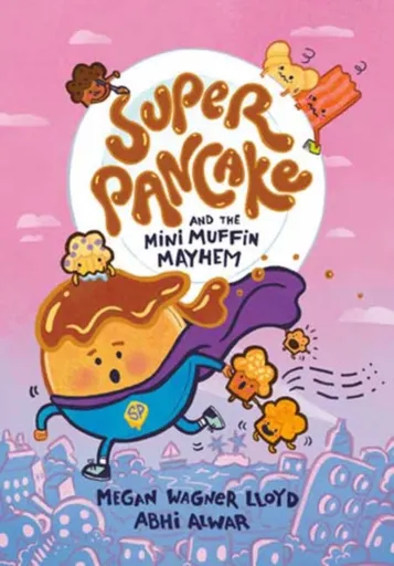 Super Pancake and the Mini Muffin Mayhem - Wagner Lloydová Megan, Abhi Alwar