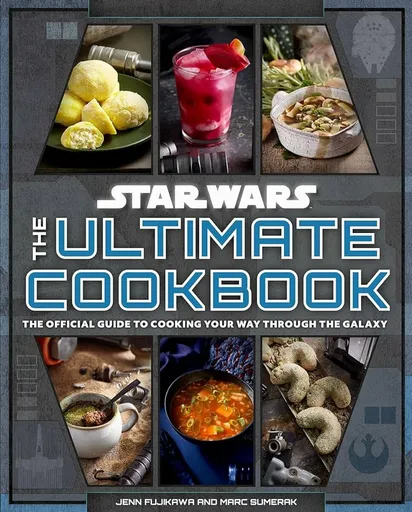 Star Wars: The Ultimate Cookbook : The Official Guide to Cooking Your Way Through the Galaxy - Books Titan