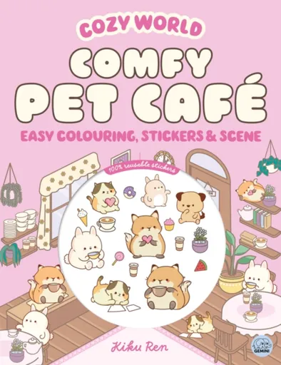 Cozy World Comfy Pet Cafe: Easy Colouring and Sticker Scene for Teens, Young Adults and Adults - Kiku Ren