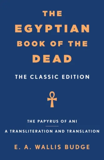 The Egyptian Book of the Dead - Sir E. A. Wallis Budge