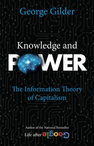Knowledge and Power - Gilder George