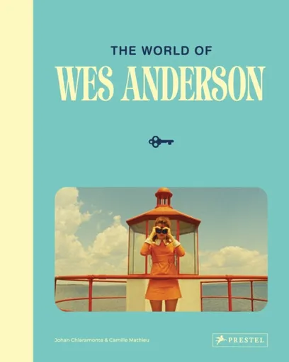 The World of Wes Anderson - Camille Mathieu, Johan Chiaramonte