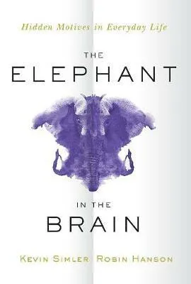 The Elephant in the Brain - Robin Hanson, Simler Kevin