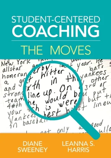 Student-Centered Coaching: The Moves - Diane Sweeney, Leanna S. Harris
