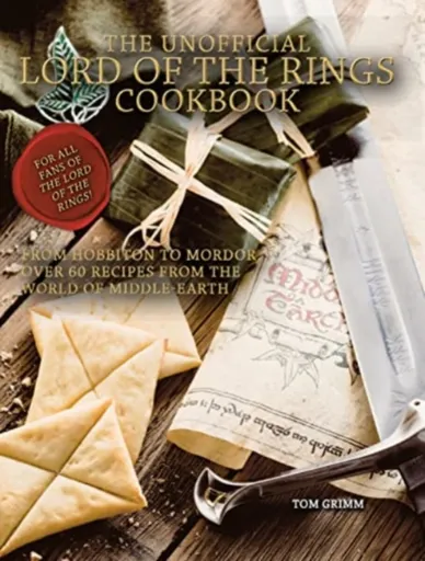 Lord of the Rings: The Unofficial Cookbook - Tom Grimm