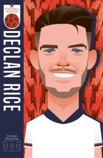 Football Legends: Declan Rice - George Maudsley
