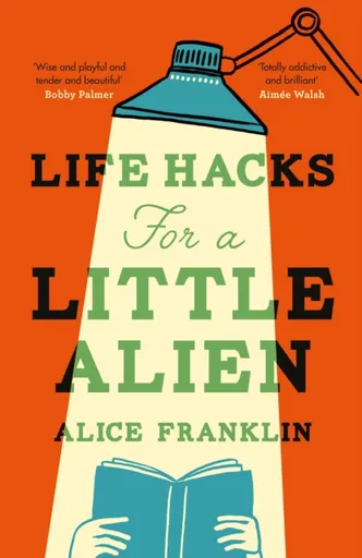 Life Hacks For a Little Alien - Alice Franklin