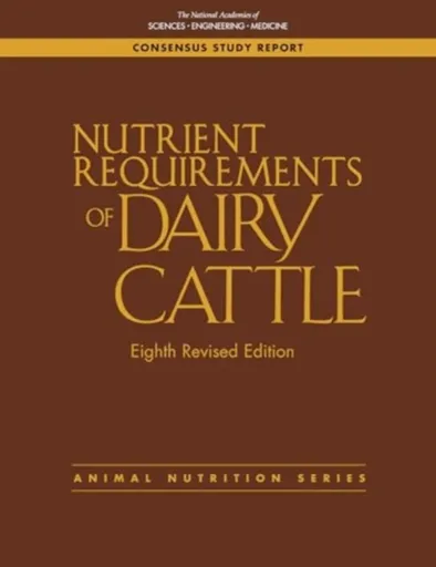 Nutrient Requirements of Dairy Cattle - Board on Agriculture and Natural Resources, Engineering, and Medicine National Academies of Sciences, Division