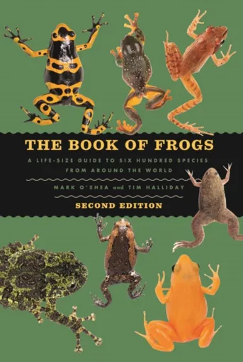 The Book of Frogs - Mark O'Shea, Tim Halliday