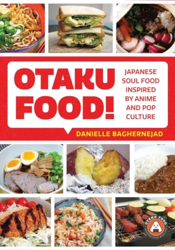 Otaku Food! - Danielle Baghernejad