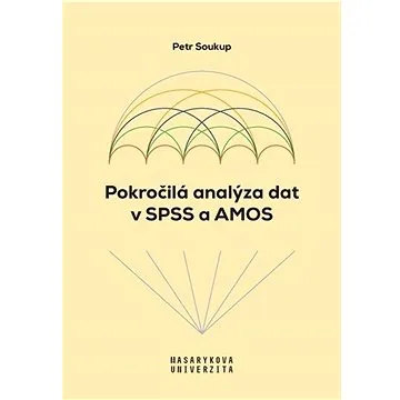Pokročilá analýza dat v SPSS a AMOS (978-80-210-9935-7)