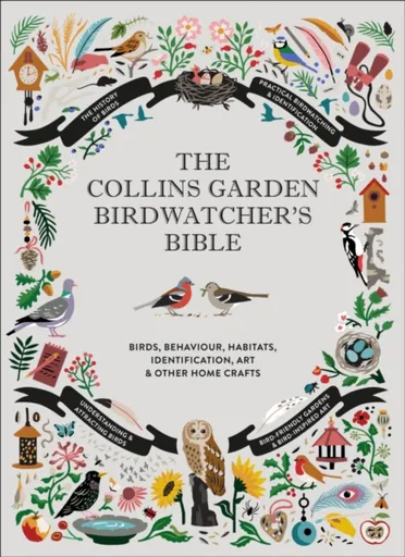 The Collins Garden Birdwatcherâ€™s Bible - Paul Sterry, Dominic Couzens, Sonya Patel Ellis, Christopher Perrins