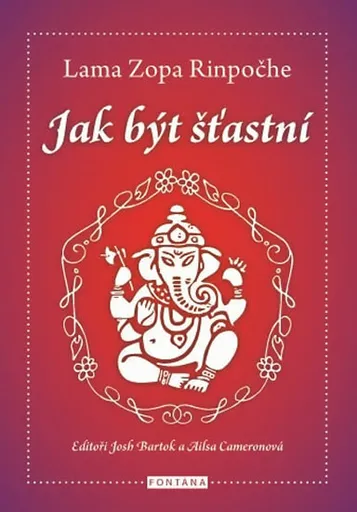 Jak být šťastní - Rinpočhe Lama Zopa
