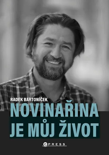 Novinařina je můj život - Radek Bartoníček