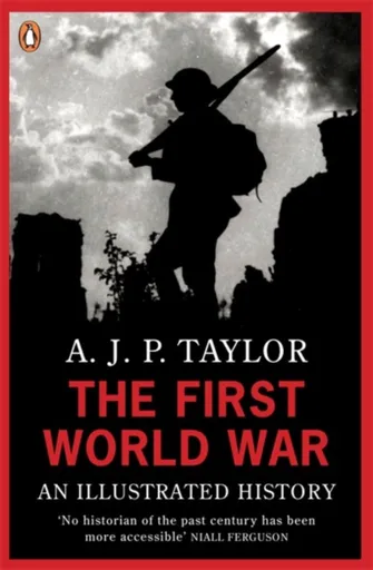 The First World War - Professor A J P Taylor