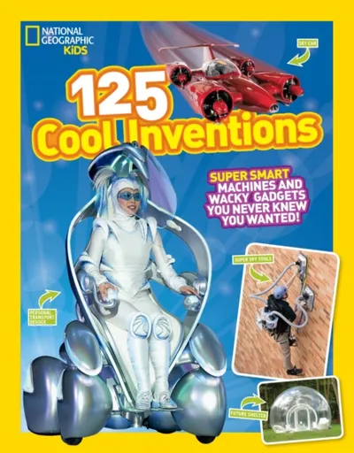125 Cool Inventions - National National Geographic Kids