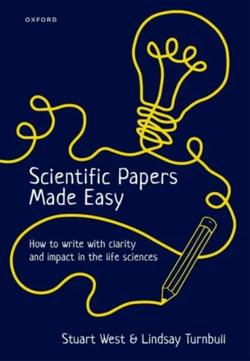 Scientific Papers Made Easy - Lindsay Turnbull, Stuart A.  West