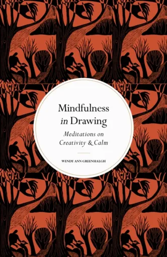 Mindfulness in Drawing - Wendy Ann Greenhalgh