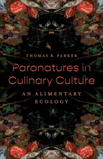 Paranatures in Culinary Culture - Thomas R. Parker