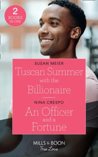 Tuscan Summer With The Billionaire / An Officer And A Fortune - Susan Meier, Nina Crespo