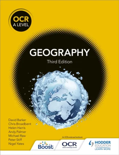 OCR A Level Geography Third Edition - Andy Palmer, Peter Stiff, Nigel Yates, Michael Raw, Helen Harris, David Barker, Chris Broadbent