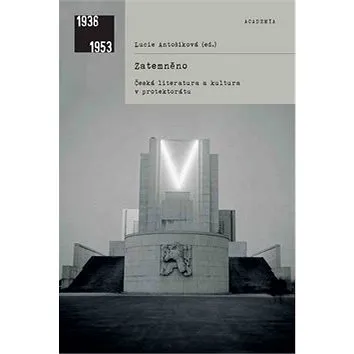 Zatemněno Česká literatura a kultura v protektorátu (978-80-200-2802-0)