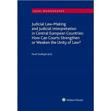 Judicial Law-Making and Judicial Interpretation in Central European Countries: How Can Courts Streng (978-80-7676-183-4)