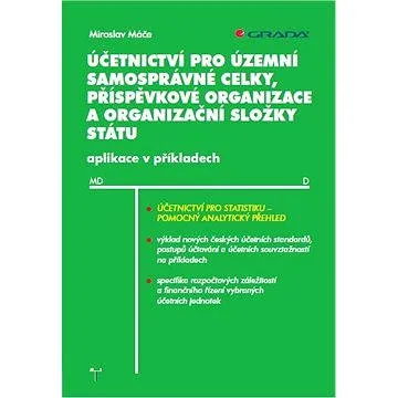 Účetnictví pro územní samosprávné celky, příspěvkové organizace a organizační složky státu (978-80-247-3637-2)