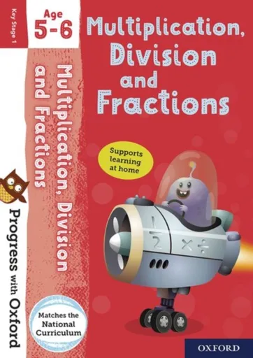 Progress with Oxford: Progress with Oxford: Multiplication, Division and Fractions Age 5-6- Practise for School with Essential Maths Skills - Paul Hod